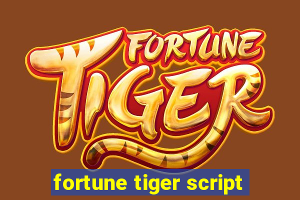 fortune tiger script